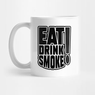 EAT, DRINK, SMOKE Mug